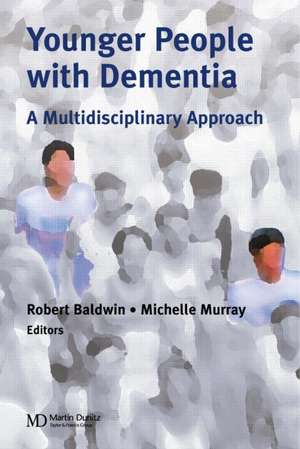 Younger People With Dementia: A Multidisciplinary Approach de Robert C. Baldwin