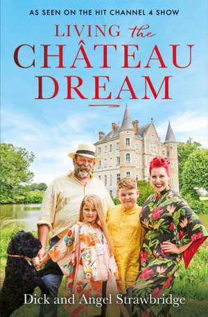 Living the Château Dream de Angel Strawbridge