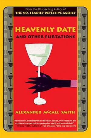 Heavenly Date and Other Flirtations de Alexander McCall Smith