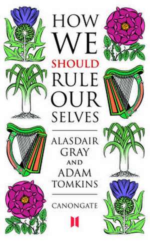 How We Should Rule Ourselves de Alasdair Gray