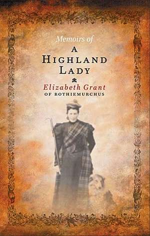 Memoirs of a Highland Lady de Elizabeth Grant