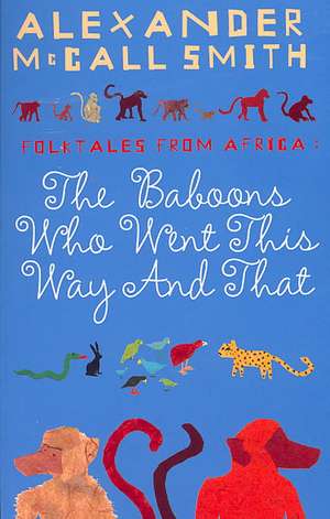 McCall Smith, A: Baboons Who Went This Way And That: Folktal