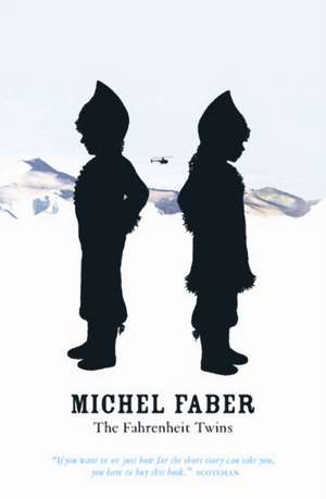 The Fahrenheit Twins and Other Stories de Michel Faber