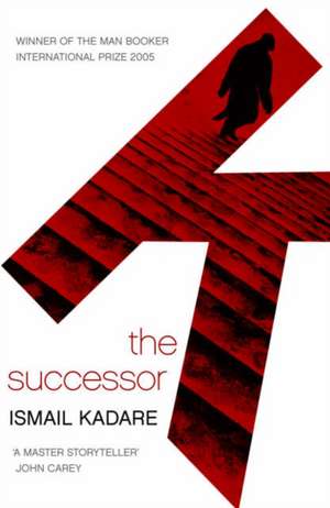 The Successor de Ismail Kadare