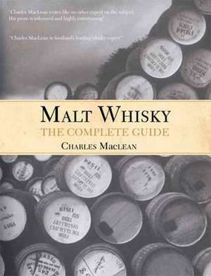 Malt Whisky: The Complete Guide de Charles MacLean