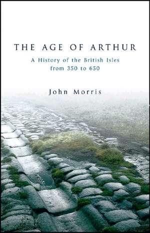 The Age Of Arthur de John Morris