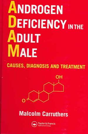 Androgen Deficiency in The Adult Male: Causes, Diagnosis and Treatment de Malcolm Carruthers