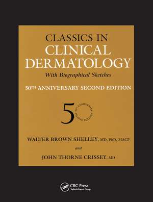 Classics in Clinical Dermatology with Biographical Sketches, 50th Anniversary de Walter B. Shelley