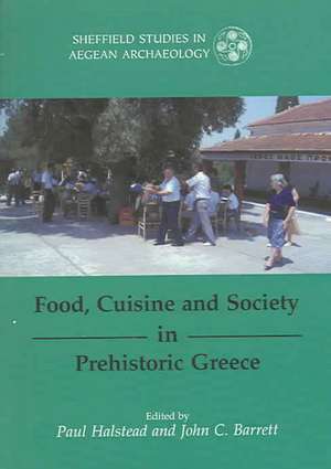 Food, Cuisine and Society in Prehistoric Greece de Paul Halstead