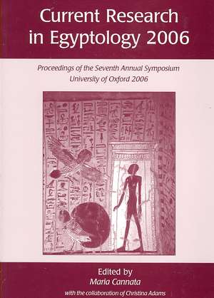 Current Research in Egyptology 2006 de Maria Cannata