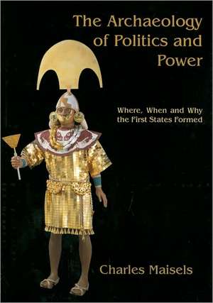 The Archaeology of Politics and Power de Charles Keith Maisels