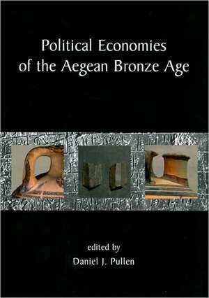 Political Economies of the Aegean Bronze Age de Daniel J. Pullen