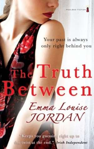 The Truth Between de Emma Louise Jordan