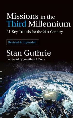 Missions in the Third Millennium: 21 Key Trends for the 21st Century de Stan Guthrie