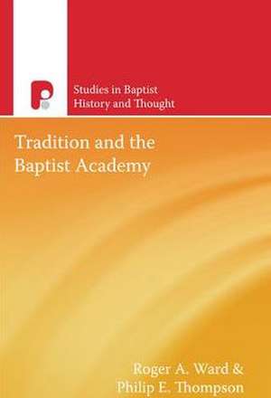 Tradition and the Baptist Academy de Roger A Ward