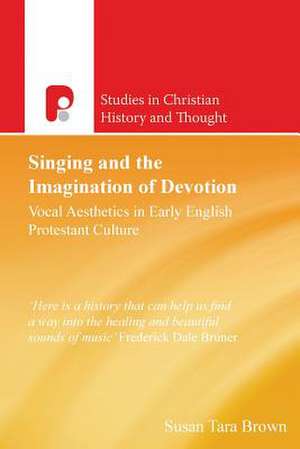 Singing and the Imagination of Devotion de Susan Tara Brown