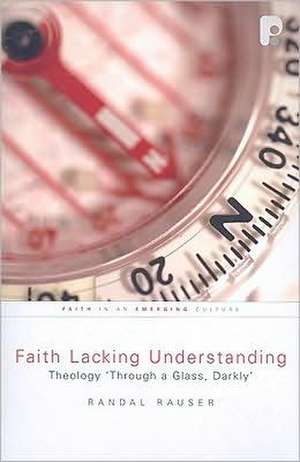 Faith Lacking Understanding de Randal Rauser