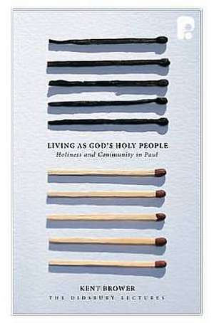 Living as God's Holy People de Kent Brower