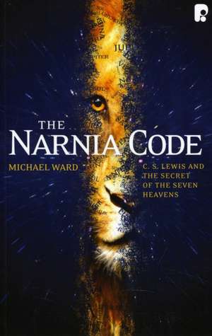 The Narnia Code: C S Lewis and the Secret of the Seven Heavens de Michael Ward