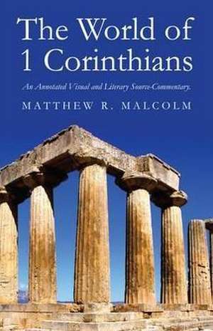 The World of 1 Corinthians de Matthew R. Malcolm