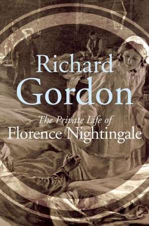 The Private Life of Florence Nightingale de Richard Gordon