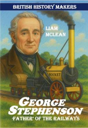 George Stephenson de Liam McLean