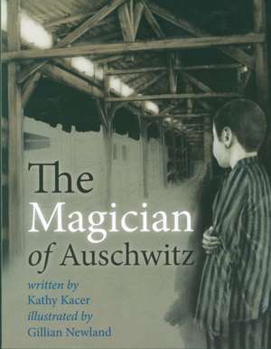 The Magician of Auschwitz de Kathy Kacer