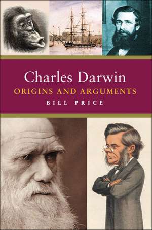 Charles Darwin: Origins and Arguments de Bill Price