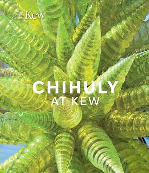 Chihuly at Kew: Reflections on nature de Dale Chihuly