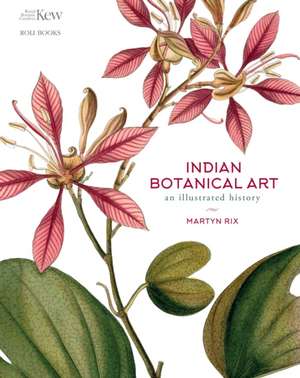 Indian Botanical Art de Martyn Rix