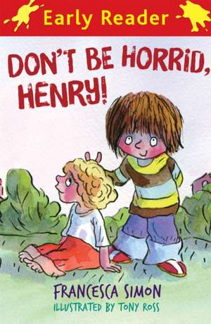 Horrid Henry Early Reader: Don't Be Horrid, Henry! de Francesca Simon