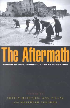 The Aftermath: Women in Post-conflict Transformation de Sheila Meintjes