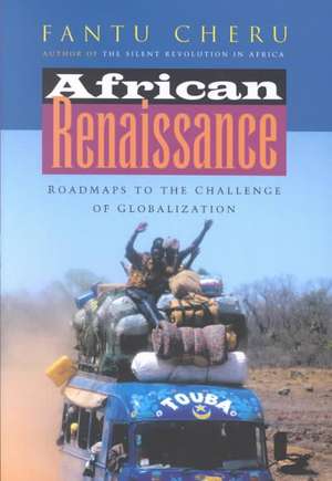 African Renaissance: Roadmaps to the Challenge of Globalization de Fantu Cheru