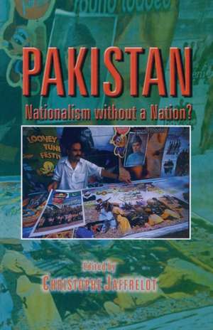 Pakistan: Nationalism without a Nation de Christophe Jaffrelot