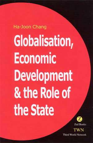 Globalization, Economic Development and the Role of the State de Ha-Joon Chang