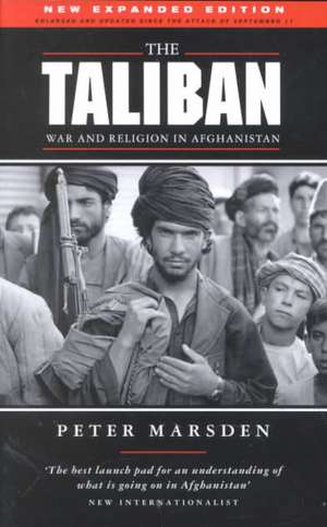 The Taliban: War and Religion in Afghanistan de Peter Marsden