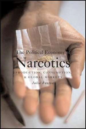 The Political Economy of Narcotics de Julia Buxton