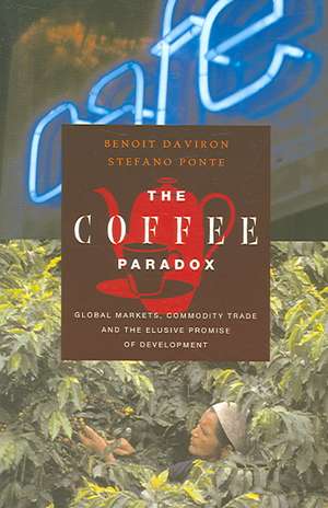 The Coffee Paradox: Global Markets, Commodity Trade and the Elusive Promise of Development de Benoit Daviron