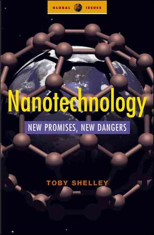 Nanotechnology: New Promises, New Dangers de Toby Shelley