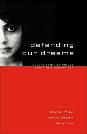 Defending Our Dreams: Global Feminist Voices for a New Generation de Shamillah Wilson