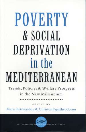 Poverty and Social Deprivation in the Mediterranean: Trends, Policies and Welfare Prospects in the New Millennium de Maria Petmesidou