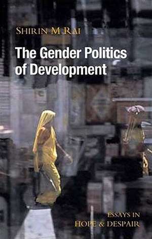 The Gender Politics of Development de Shirin M. Rai