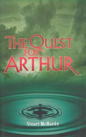 The Quest for Arthur de Stuart McHardy