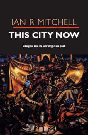 This City Now de Ian R Mitchell