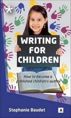 Writing for Children de Stepahnie Baudet