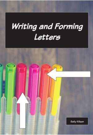 Writing and Forming Letters de Sally Killean