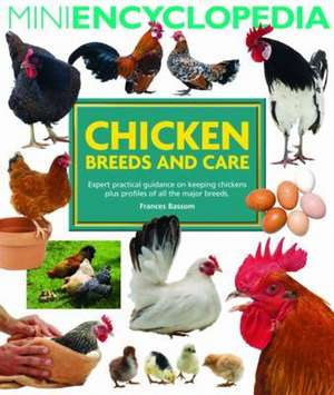 Mini Encyclopedia of Chicken Breeds and Care de Frances Bassom