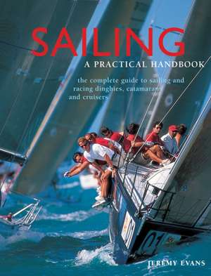 Sailing: a Practical Handbook de Evans Jeremy