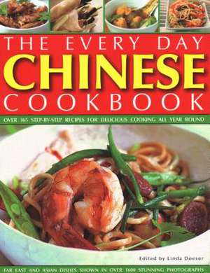 Every Day Chinese Cookbook: Over 365 Step-By-Step Recipes for Delicious Cooking All Year Round: Far East and Asian Dishes Shown in Over 1600 Stunn de Linda Doeser