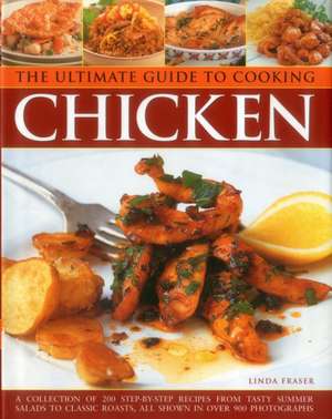 The Ultimate Guide to Cooking Chicken de Linda Fraser